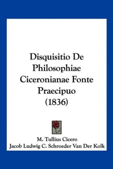 Disquisitio De Philosophiae Ciceronianae Fonte Praecipuo (1836)