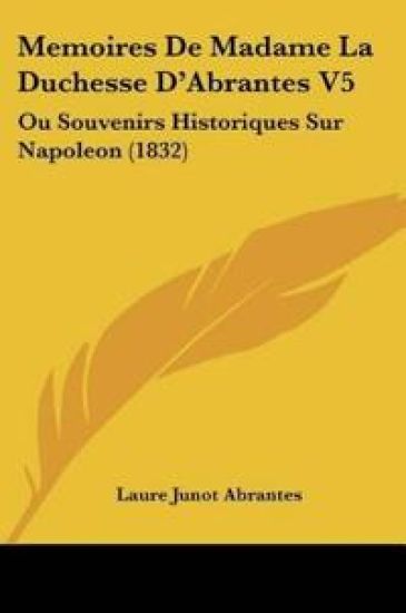 Memoires De Madame La Duchesse D'Abrantes V5