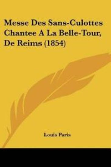 Messe Des Sans-Culottes Chantee A La Belle-Tour, De Reims (1854)