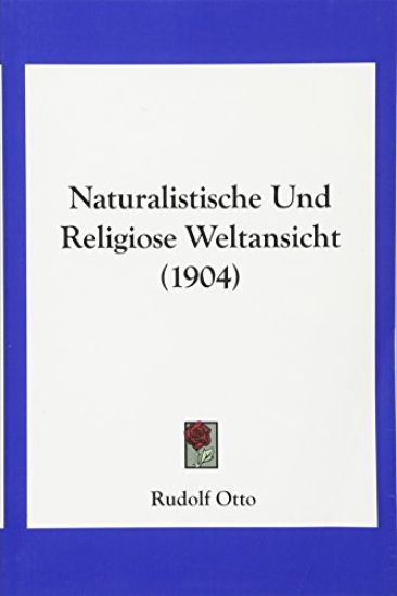 Naturalistische Und Religiose Weltansicht (1904)