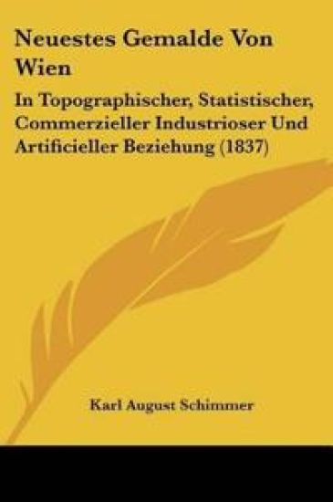 Schimmer, K: Neuestes Gemalde Von Wien