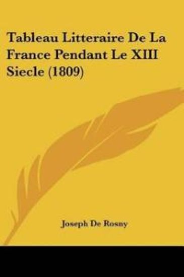 Tableau Litteraire De La France Pendant Le XIII Siecle (1809)