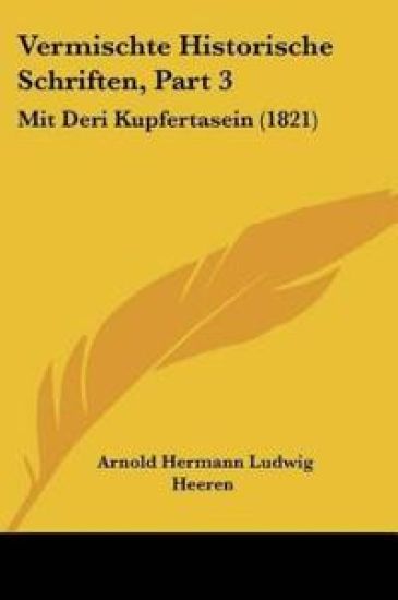 Heeren, A: Vermischte Historische Schriften, Part 3