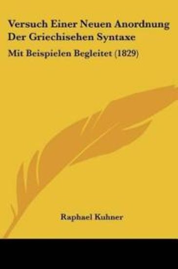 Kuhner, R: Versuch Einer Neuen Anordnung Der Griechisehen Sy