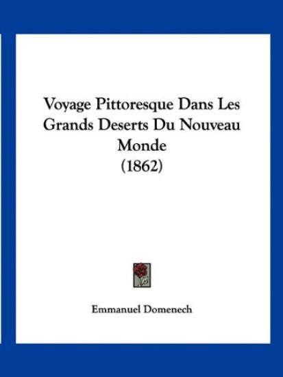 Voyage Pittoresque Dans Les Grands Deserts Du Nouveau Monde (1862)