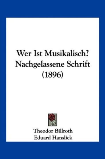 Billroth, T: Wer Ist Musikalisch? Nachgelassene Schrift (189