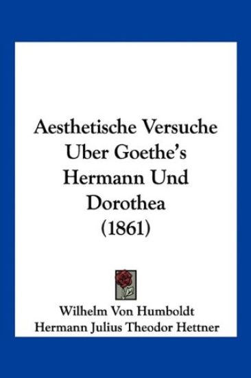 Humboldt, W: Aesthetische Versuche Uber Goethe's Hermann Und