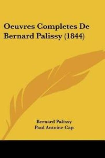 Oeuvres Completes De Bernard Palissy (1844)