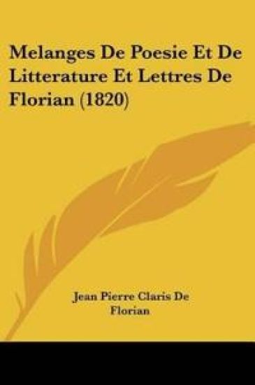 Melanges De Poesie Et De Litterature Et Lettres De Florian (1820)