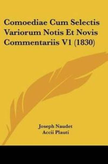 Comoediae Cum Selectis Variorum Notis Et Novis Commentariis V1 (1830)