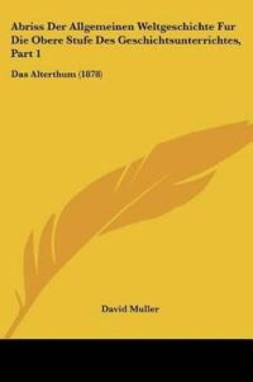Muller, D: Abriss Der Allgemeinen Weltgeschichte Fur Die Obe