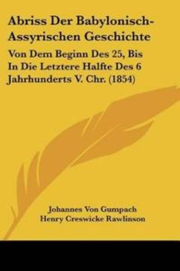 Gumpach, J: Abriss Der Babylonisch-Assyrischen Geschichte