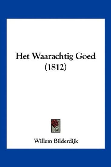 Het Waarachtig Goed (1812)