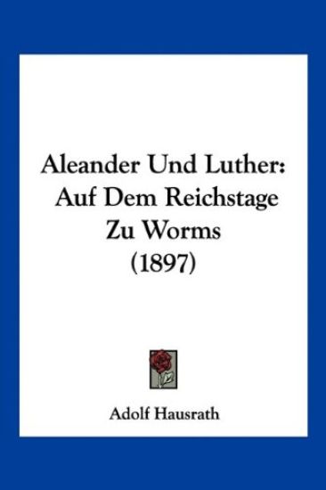 Hausrath, A: Aleander Und Luther