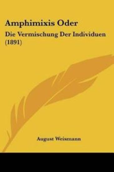 Weismann, A: Amphimixis Oder