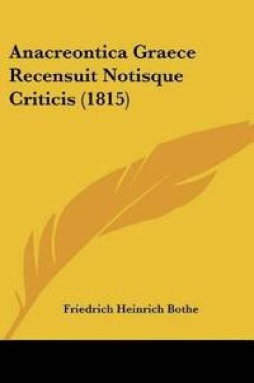 Anacreontica Graece Recensuit Notisque Criticis (1815) – Friedrich Heinrich Bothe, kirjan kansikuva