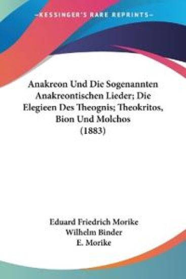 Morike, E: Anakreon Und Die Sogenannten Anakreontischen Lied