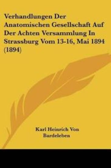 Bardeleben, K: Verhandlungen Der Anatomischen Gesellschaft A