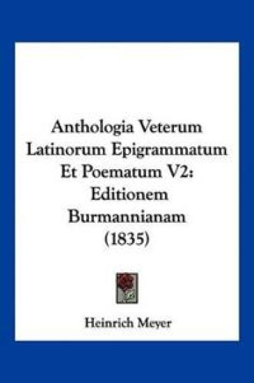 Anthologia Veterum Latinorum Epigrammatum Et Poematum V2