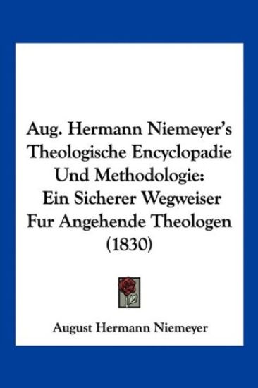 Niemeyer, A: Aug. Hermann Niemeyer's Theologische Encyclopad
