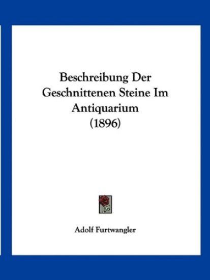 Furtwangler, A: Beschreibung Der Geschnittenen Steine Im Ant