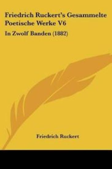 Ruckert, F: Friedrich Ruckert's Gesammelte Poetische Werke V