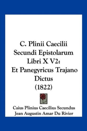 C. Plinii Caecilii Secundi Epistolarum Libri X V2