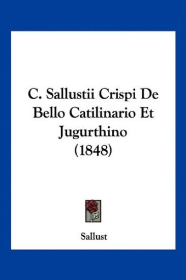 C. Sallustii Crispi De Bello Catilinario Et Jugurthino (1848)