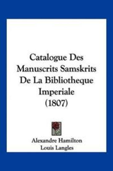 Catalogue Des Manuscrits Samskrits De La Bibliotheque Imperiale (1807)
