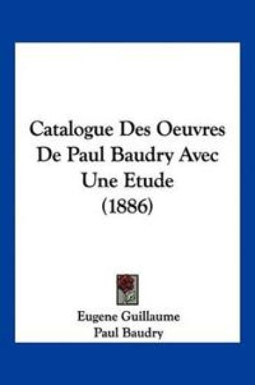 Catalogue Des Oeuvres De Paul Baudry Avec Une Etude (1886)