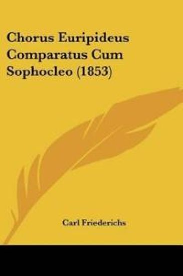 Chorus Euripideus Comparatus Cum Sophocleo (1853)
