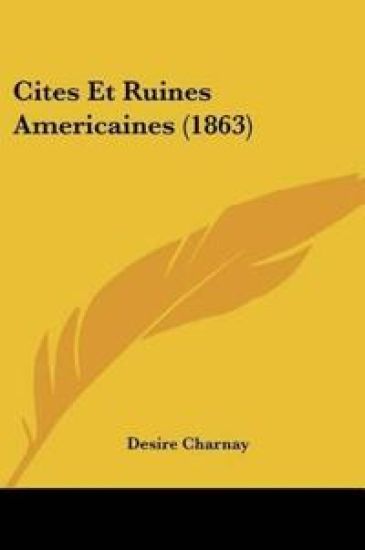 Cites Et Ruines Americaines (1863)