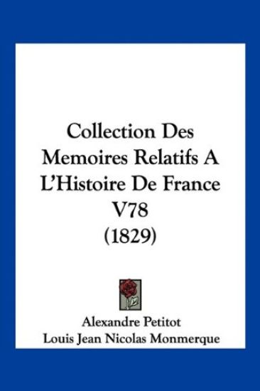 Collection Des Memoires Relatifs A L'Histoire De France V78 (1829)