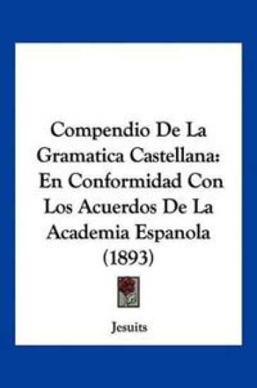 Compendio De La Gramatica Castellana