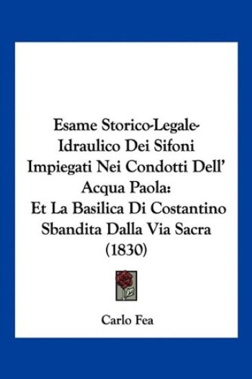 Esame Storico-Legale-Idraulico Dei Sifoni Impiegati Nei Condotti Dell' Acqua Paola