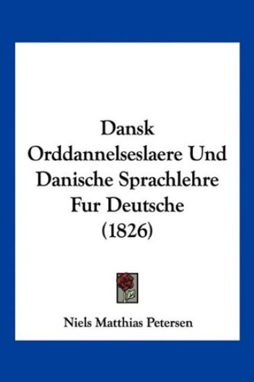 Dansk Orddannelseslaere Und Danische Sprachlehre Fur Deutsche (1826)