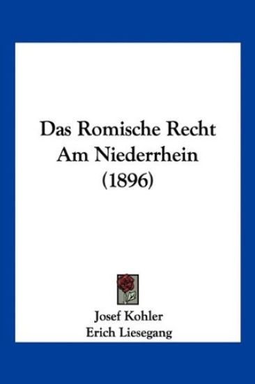 Kohler, J: Romische Recht Am Niederrhein (1896)