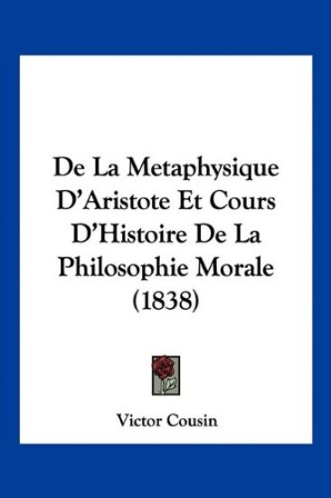 De La Metaphysique D'Aristote Et Cours D'Histoire De La Philosophie Morale (1838)