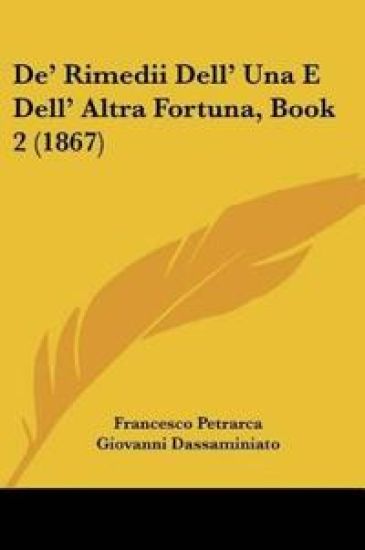 De' Rimedii Dell' Una E Dell' Altra Fortuna, Book 2 (1867)