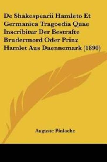 De Shakespearii Hamleto Et Germanica Tragoedia Quae Inscribitur Der Bestrafte Brudermord Oder Prinz Hamlet Aus Daennemark (1890)