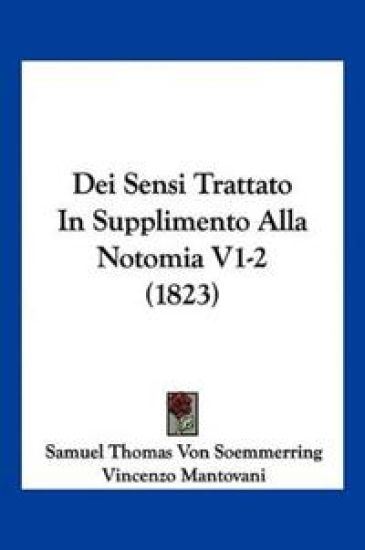 Dei Sensi Trattato In Supplimento Alla Notomia V1-2 (1823)
