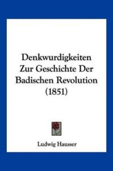 Hausser, L: Denkwurdigkeiten Zur Geschichte Der Badischen Re