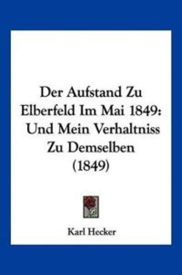Hecker, K: Aufstand Zu Elberfeld Im Mai 1849
