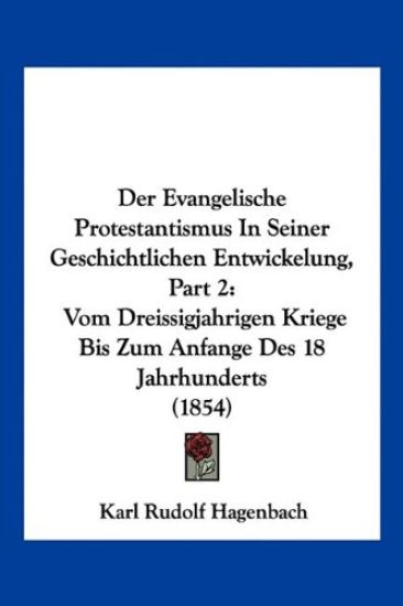 Hagenbach, K: Evangelische Protestantismus In Seiner Geschic