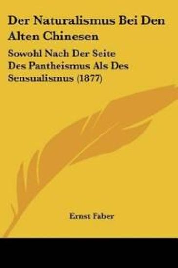 Faber, E: Naturalismus Bei Den Alten Chinesen