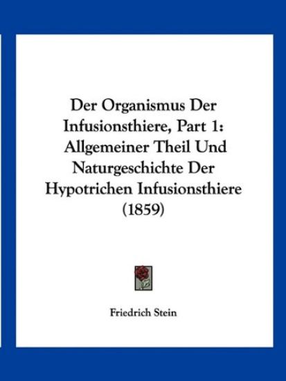 Stein, F: Organismus Der Infusionsthiere, Part 1