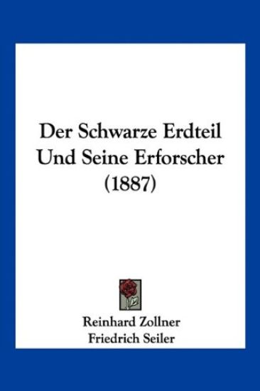 Zollner, R: Schwarze Erdteil Und Seine Erforscher (1887)