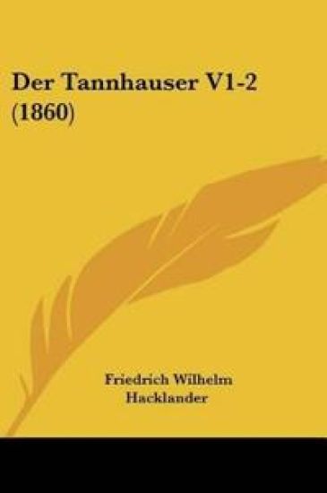 Hacklander, F: Tannhauser V1-2 (1860)