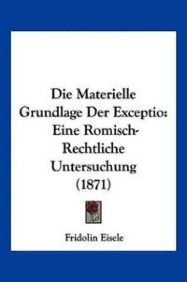 Eisele, F: Materielle Grundlage Der Exceptio