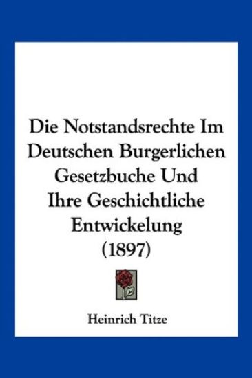 Titze, H: Notstandsrechte Im Deutschen Burgerlichen Gesetzbu